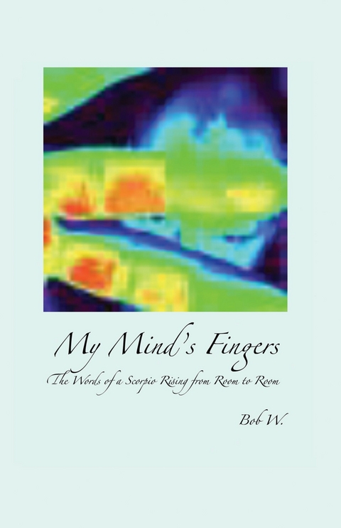 My Mind's Fingers -  Bob W.