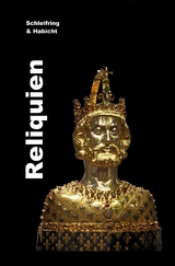 Reliquien. -  Joachim H. Schleifring,  Michael E. Habicht