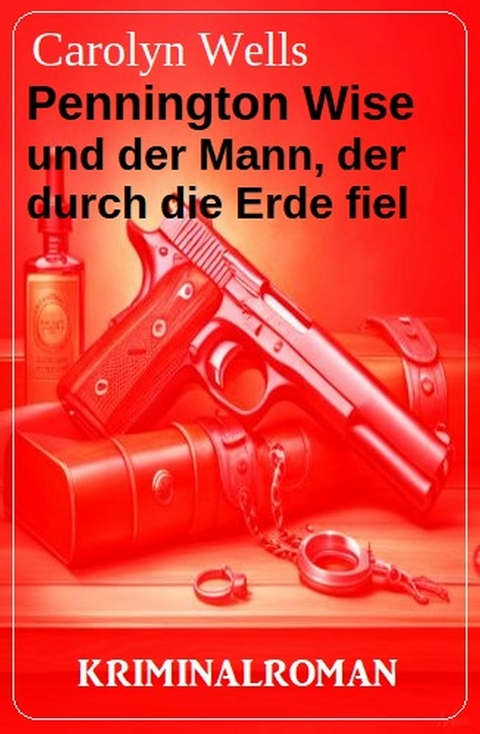 Pennington Wise und der Mann, der durch die Erde fiel: Kriminalroman -  Carolyn Wells