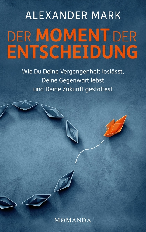 Der Moment der Entscheidung - Alexander Mark