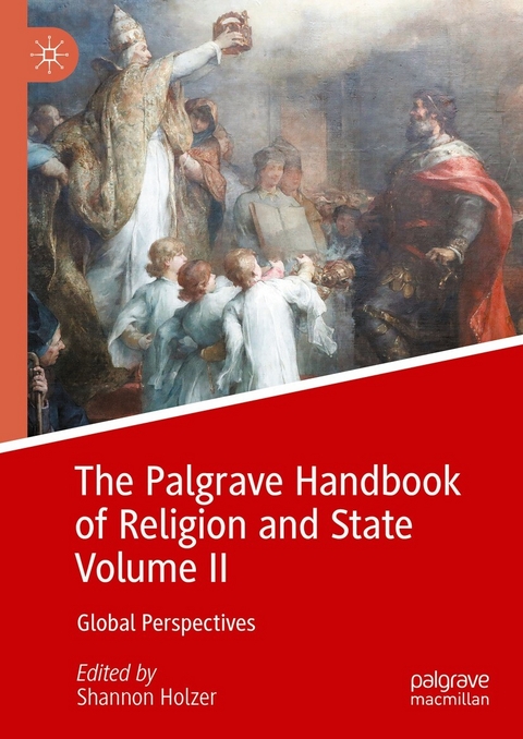 The Palgrave Handbook of Religion and State Volume II - 