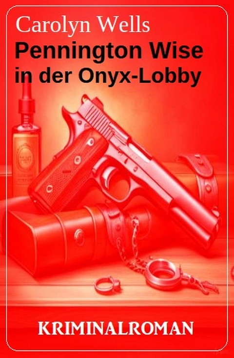Pennington Wise in der Onyx-Lobby: Kriminalroman -  Carolyn Wells