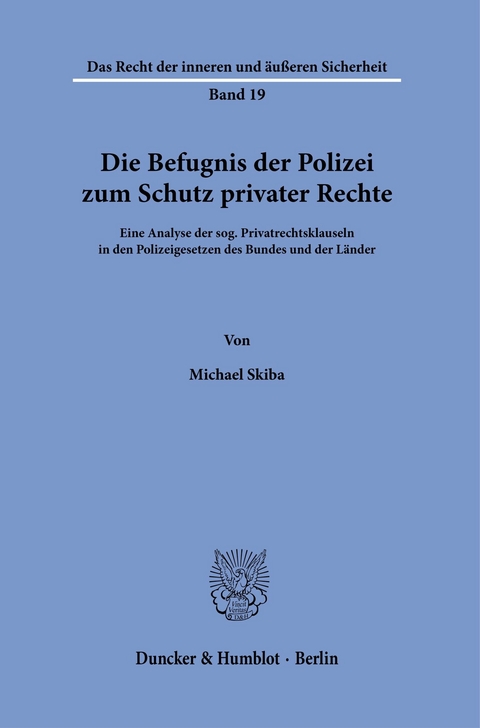 Die Befugnis der Polizei zum Schutz privater Rechte. -  Michael Skiba