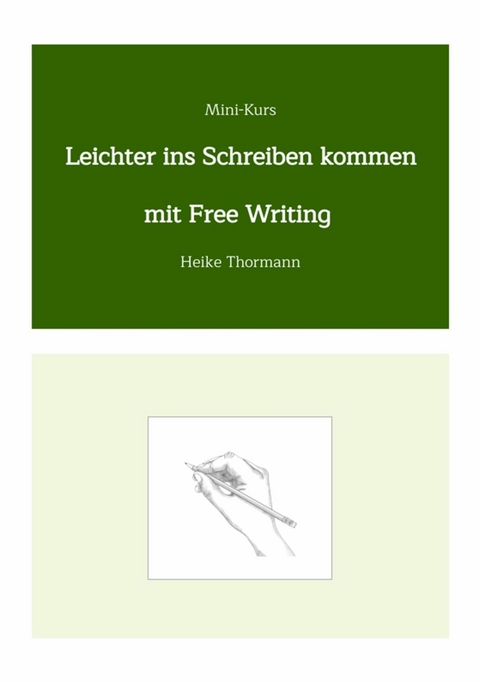 Mini-Kurs: Leichter ins Schreiben kommen mit Free Writing - Heike Thormann