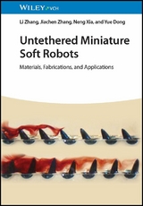 Untethered Miniature Soft Robots - Li Zhang, Jiachen Zhang, Neng Xia, Yue Dong