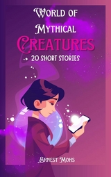 World of Mythical Creatures 20 Short Stories - Ernest Mohs