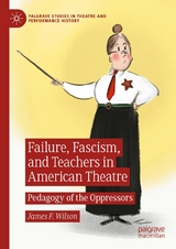 Failure, Fascism, and Teachers in American Theatre - James F. Wilson