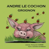 André le cochon grognon - Giovanna Di Mascio, Françoise Carrer