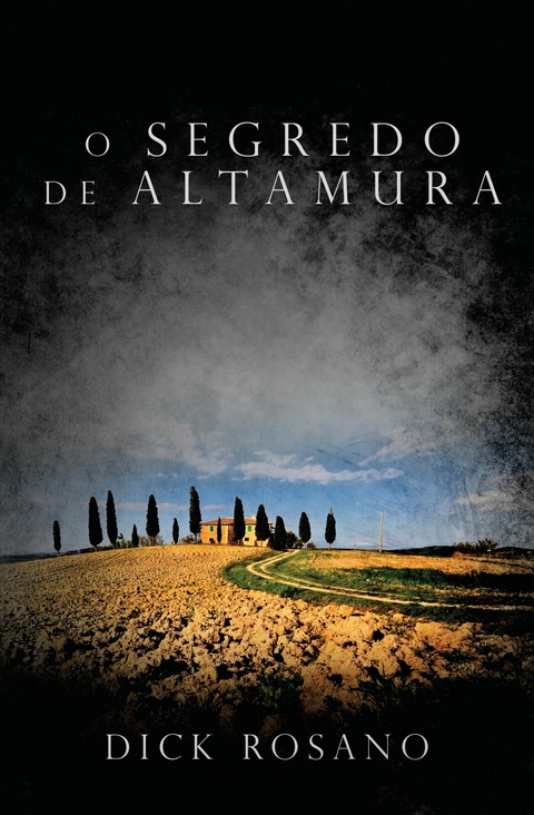 O Segredo De Altamura - Dick Rosano