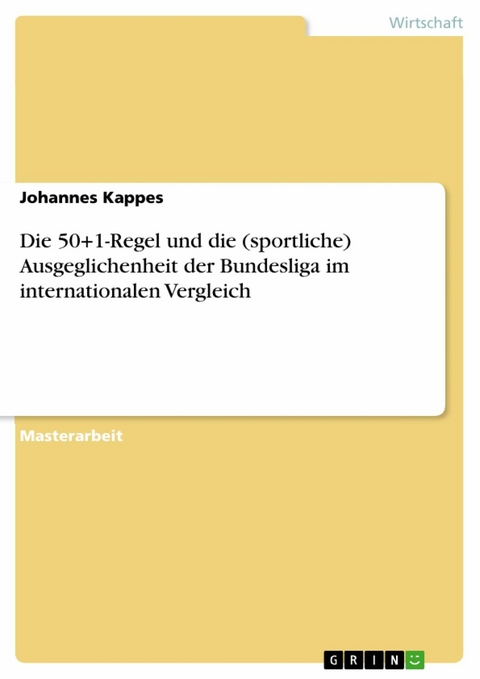 Die 50+1-Regel und die (sportliche) Ausgeglichenheit der Bundesliga im internationalen Vergleich - Johannes Kappes