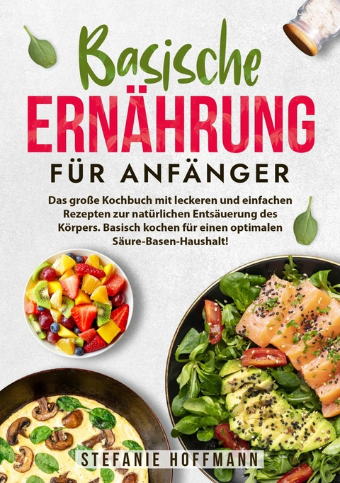 Basische Ernährung für Anfänger -  Stefanie Hoffmann