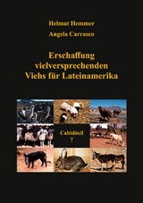 Erschaffung vielversprechenden Viehs für Lateinamerika - Helmut Hemmer, Angela Carrasco