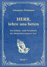 Herr, lehre uns beten - Bd. 2 - Johannes Widmann