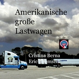 Amerikanische große Lastwagen - Cristina Berna, Eric Thomsen