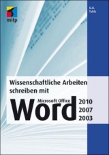 Wissenschaftliche Arbeiten schreiben mit  Microsoft Office Word 2010, 2007, 2003 - G. O. Tuhls