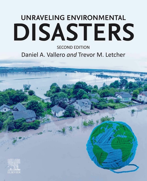 Unraveling Environmental Disasters -  Trevor Letcher,  Daniel A. Vallero