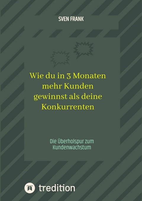 Wie du in 3 Monaten mehr Kunden gewinnst als deine Konkurrenten - Sven Frank