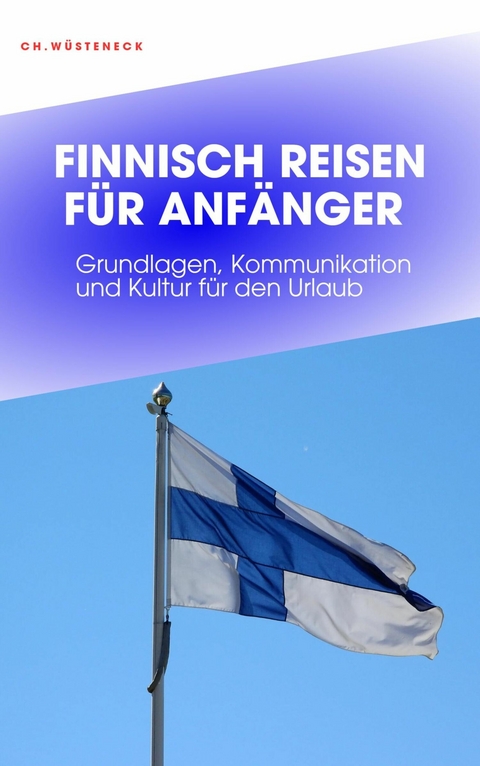 FINNISCH REISEN FÜR ANFÄNGER - Christian Wüsteneck