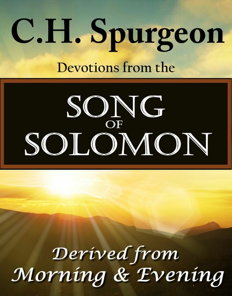 C.H. Spurgeon Devotions from the Song of Solomon -  C.H. Spurgeon