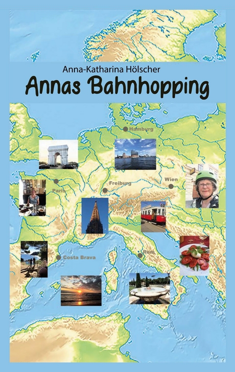 Annas Bahnhopping - Anna-Katharina Hölscher