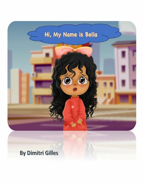 Hi, My Name is Bella - Dimitri Gilles