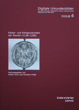 Kaiser- und Königsurkunden der Staufer (1138-1268) - Koch, Walter; Friedl, Christian