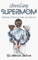 Unveiling Supermom - Vanessa Jackson