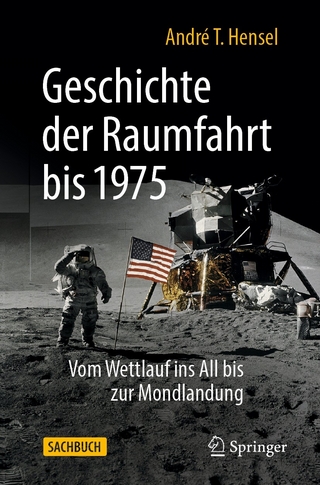 Geschichte der Raumfahrt bis 1975 - André T. Hensel