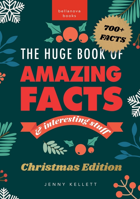 The Huge Book of Amazing Facts and Interesting Stuff Christmas Edition - Jenny Kellett, Bellanova Books