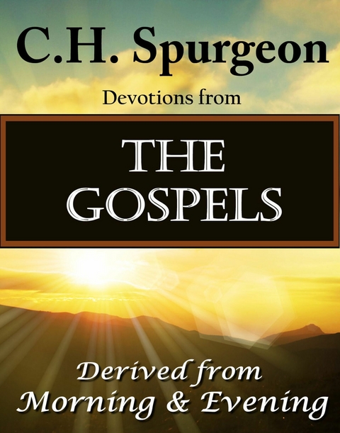 C.H. Spurgeon  Devotions from The Gospels -  C.H. Spurgeon