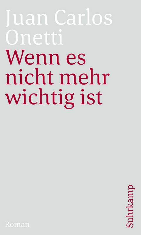 Wenn es nicht mehr wichtig ist -  Juan Carlos Onetti