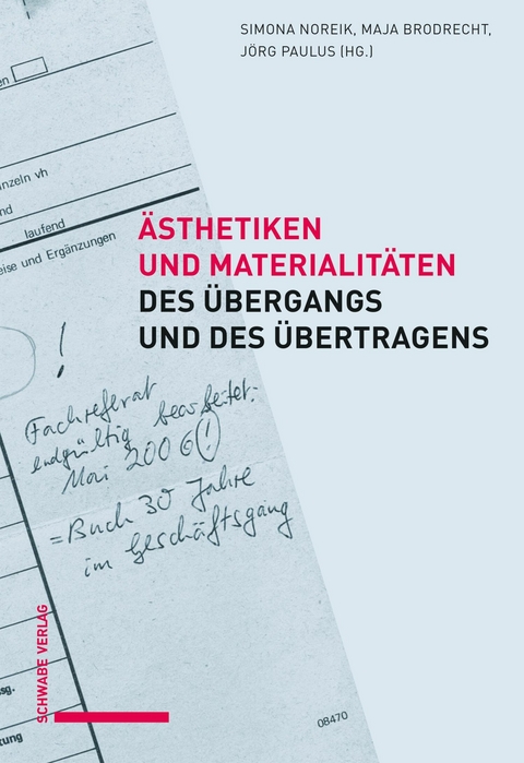 Ästhetiken und Materialitäten des Übergangs und des Übertragens - 