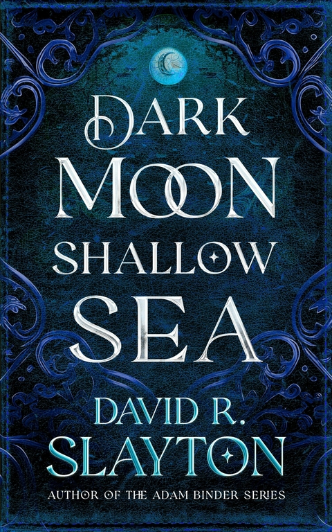 Dark Moon, Shallow Sea -  David R. Slayton