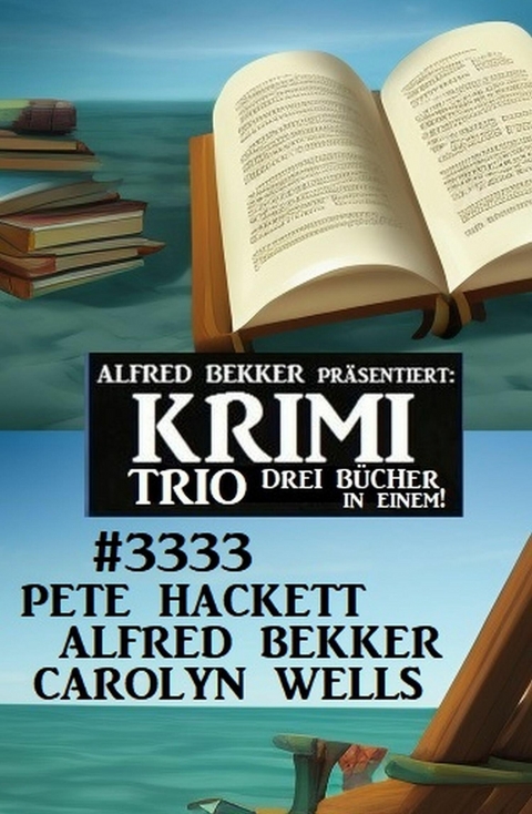 Krimi Trio 3333 -  Carolyn Wells,  Pete Hackett,  Alfred Bekker