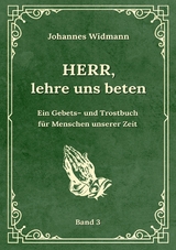 Herr, lehre uns beten - Bd. 3 - Johannes Widmann