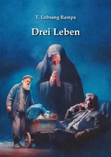 Drei Leben - T. Lobsang Rampa