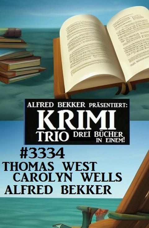 Krimi Trio 3334 -  Carolyn Wells,  Thomas West,  Alfred Bekker