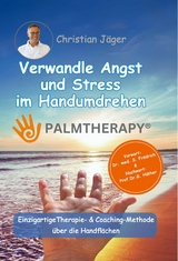 Palmtherapy - Verwandle Angst und Stress im Handumdrehen - Die einzigartige Therapie- und Coaching-Methode über die Handflächen. -  Christian Jäger