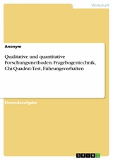 Qualitative und quantitative Forschungsmethoden. Fragebogentechnik, Chi-Quadrat-Test, Führungsverhalten -  Anonym