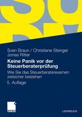 Keine Panik vor der Steuerberaterprüfung - Braun, Sven; Stenger, Christiane; Ritter, Jonas