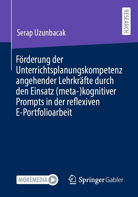 Förderung der Unterrichtsplanungskompetenz angehender Lehrkräfte durch den Einsatz (meta-)kognitiver Prompts in der reflexiven E-Portfolioarbeit - Serap Uzunbacak