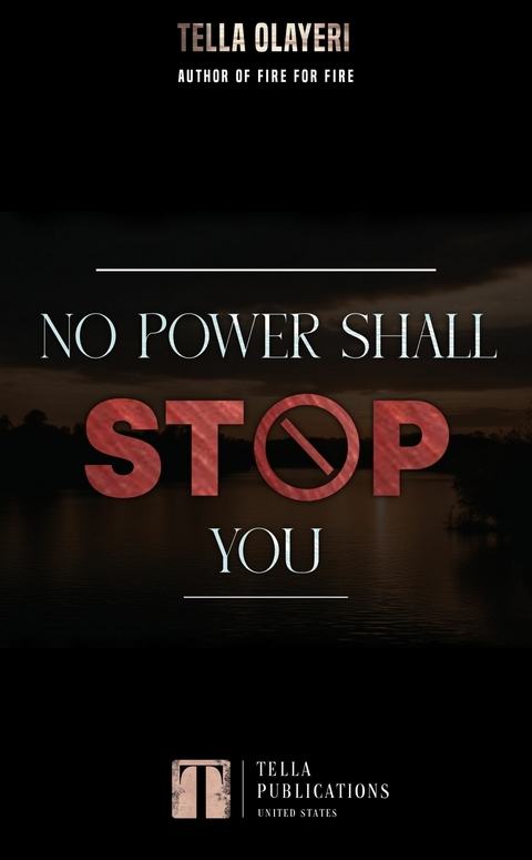No Power Shall Stop You - Tella Olayeri