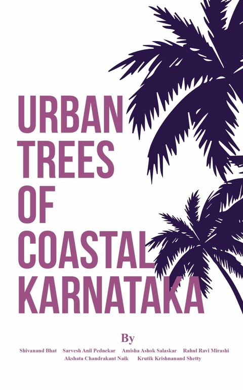 Urban Trees of Coastal Karnataka -  Dr Shivanand S. Bhat