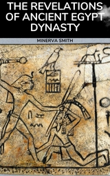 The Revelations of Ancient Egyptian Dynasty - Minerva Smith