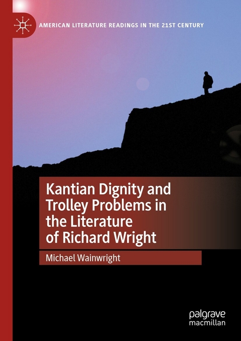 Kantian Dignity and Trolley Problems in the Literature of Richard Wright - Michael Wainwright