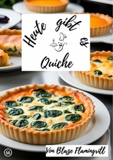 Heute gibt es - Quiche - Blaze Flamingrill