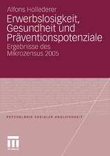 Erwerbslosigkeit, Gesundheit und Präventionspotenziale - Alfons Hollederer