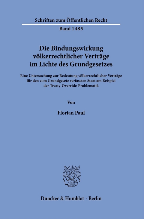 Die Bindungswirkung völkerrechtlicher Verträge im Lichte des Grundgesetzes. -  Florian Paul