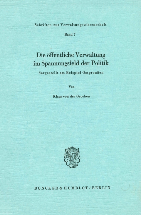 Die öffentliche Verwaltung im Spannungsfeld der Politik, -  Klaus von der Groeben