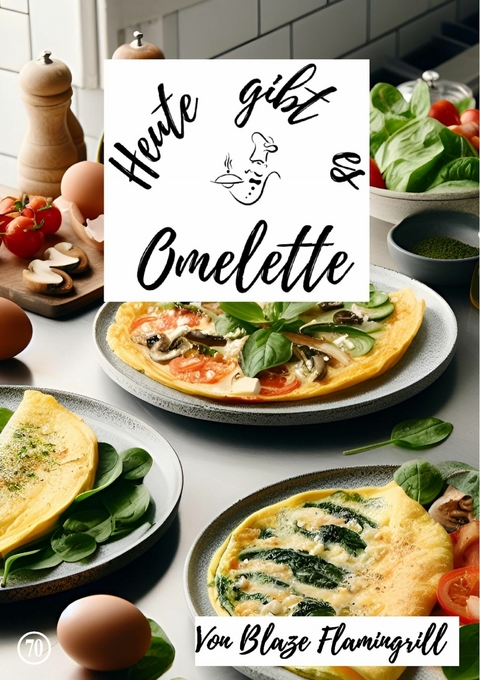 Heute gibt es - Omelette - Blaze Flamingrill